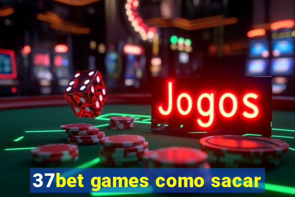 37bet games como sacar